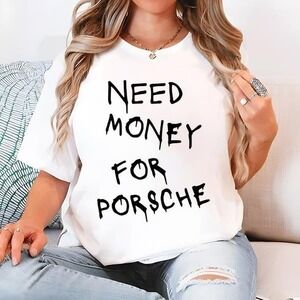 Need Money For Porsche Funny Car Racing Auto Enthusiast Graphic T-Shirt